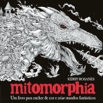 MITOMORPHIA - UM LIVRO PARA ENCHER DE COR E CRIAR MUNDOS FANTASTICOS