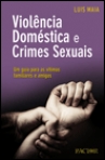 VIOLENCIA DOMESTICA E CRIMES SEXUAIS - um guia para as vitimas, familiares e amigos