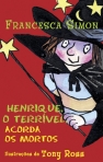 HENRIQUE, O TERRIVEL ACORDA OS MORTOS