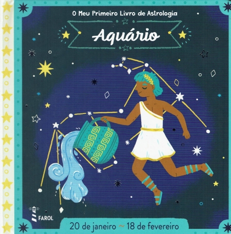 O MEU PRIMEIRO LIVRO DE ASTROLOGIA: AQUARIO (20 JANEIRO -18 FEVEREIRO)