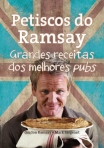PETISCOS DO RAMSAY - GRANDES RECEITAS DOS MELHORES PUBS