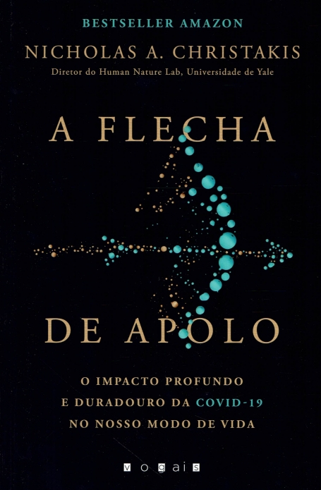 A FLECHA DE APOLO o impacto profundo e duradouro da covid-19 no nosso modo de vida