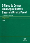 O RISCO DE COMER UMA SOPA E OUTROS CASOS DE DIREITO PENAL I - 2ª EDICAO ELEMENTOS DA PARTE GERAL
