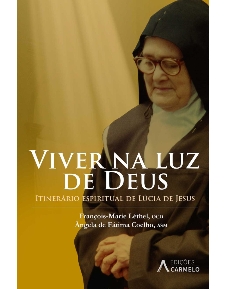 VIVER NA LUZ DE DEUS - itenerário espiritual de Lucia de Jesus
