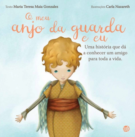 O MEU ANJO DA GUARDA E EU - UMA HISTORIA QUE DA A CONHECER UM AMIGO PARA TODA A VIDA