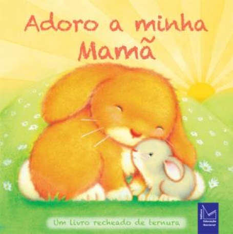 ADORO A MINHA MAMA - um livro recheado de ternura