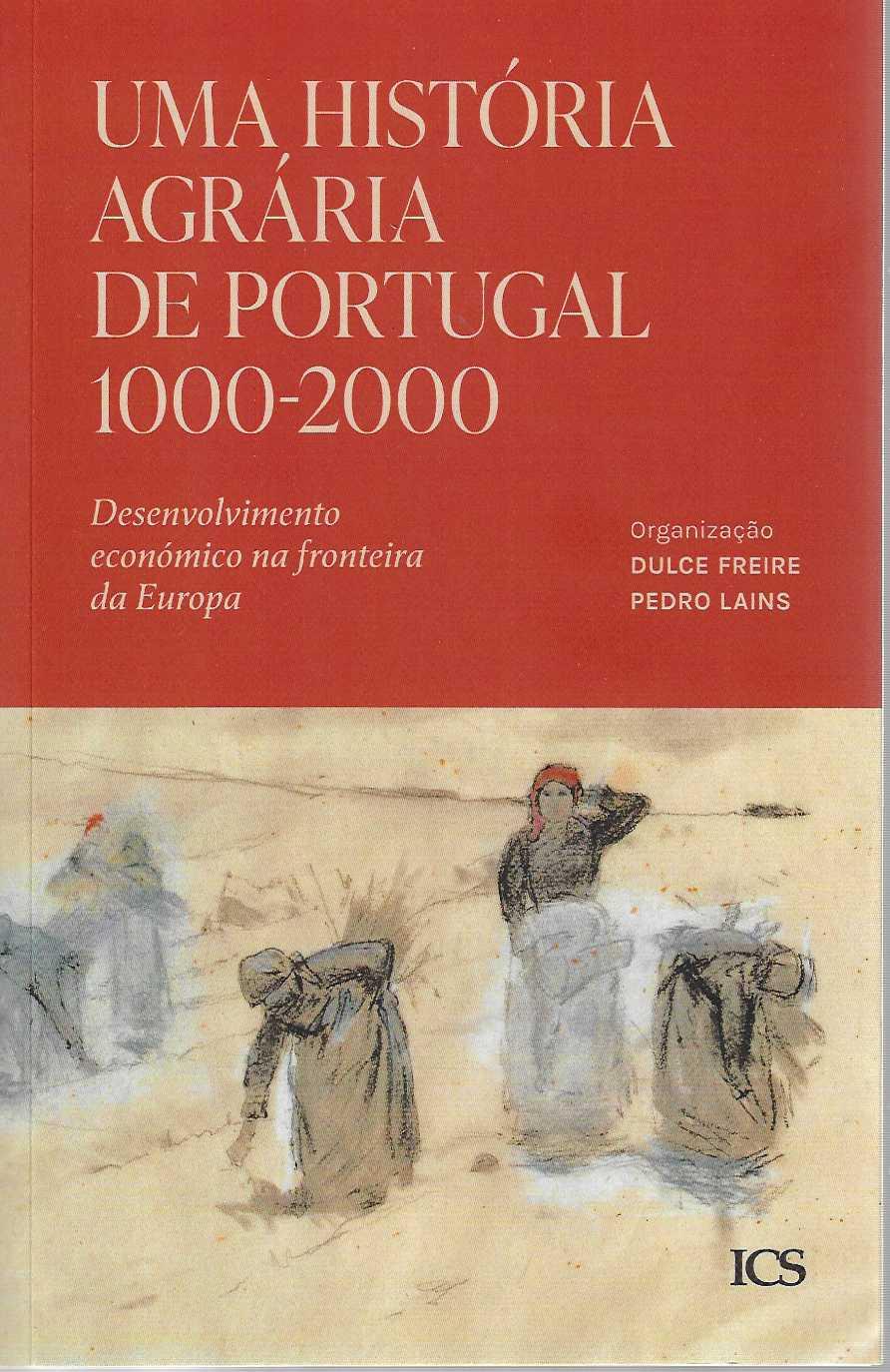 UMA HISTÓRIA AGRÁRIA DE PORTUGAL 1000 - 2000 - desenvolvimento económico na fronteira da Europa