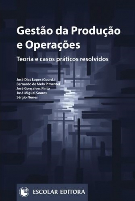 GESTÃO DA PRODUÇÃO E OPERAÇÕES - teoria e casos práticos resolvidos