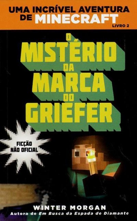 MISTERIO DA MARCA DO GRIEFER - UMA INCRIVEL AVENTURA DE MINECRAFT LIVRO 2