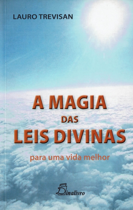 A MAGIA DAS LEIS DIVINAS PARA UMA VIDA MELHOR