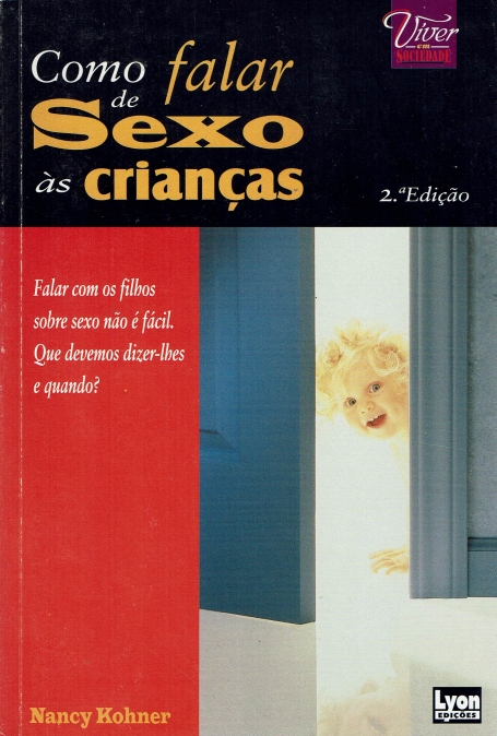 COMO FALAR DE SEXO AS CRIANCAS - falar com os filhos sobre sexo nao e facil. que devemos dizer-lhes e quando?
