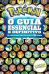 POKEMON - O GUIA ESSENCIAL E DEFINITIVO - O LIVRO OFICIAL