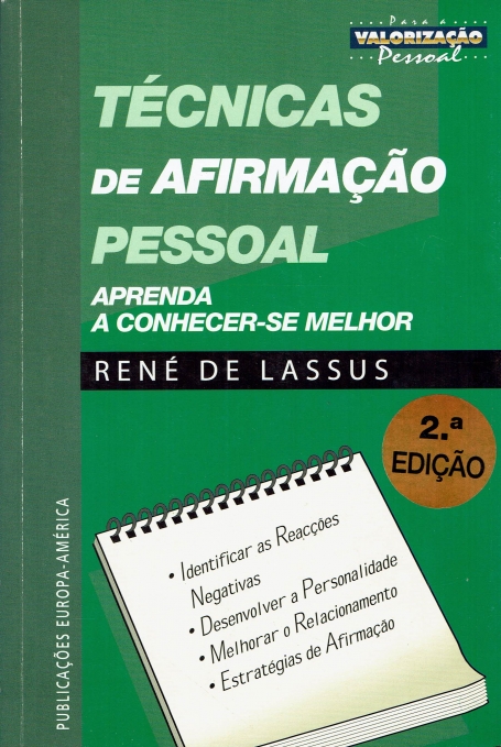 TECNICAS DE AFIRMACAO PESSOAL - aprenda a conhecer-se melhor - identificar as reacoes negativas, desenvolver a personalidade, melhorar o relacionamento, estrategias de afirmacao