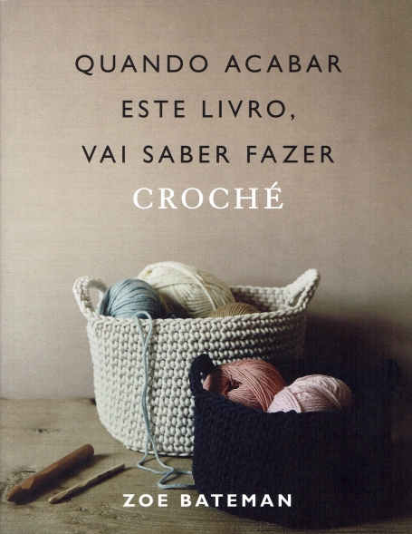 QUANDO ACABAR ESTE LIVRO VAI SABER FAZER CROCHÉ