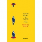 TENHO MEDO DE PARTIR - UM LIVRO DE VIAGENS