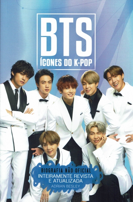 BTS - ICONES DO K-POP biografia nao oficial inteiramente revista e atualizada
