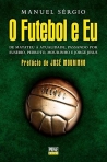 FUTEBOL E EU - DE MATATEU A ATUALIDADE, PASSANDO POR PEDROTO, MOURINHO E JORGE JESUS