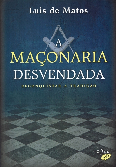 A MAÇONARIA DESVENDADA - Reconquistar a Tradição