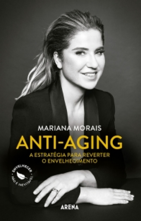 ANTI-AGING - A ESTRATEGIA PARA REVERTER O ENVELHECIMENTO