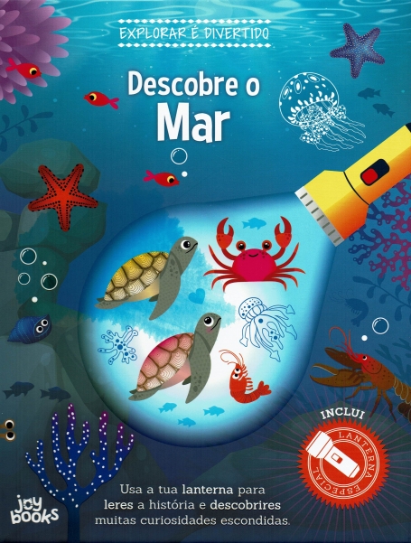 EXPLORAR É DIVERTIDO : DESCOBRE O MAR usa a tua lanterna para leres a historia e descobrires muitas curiosidades escondidas