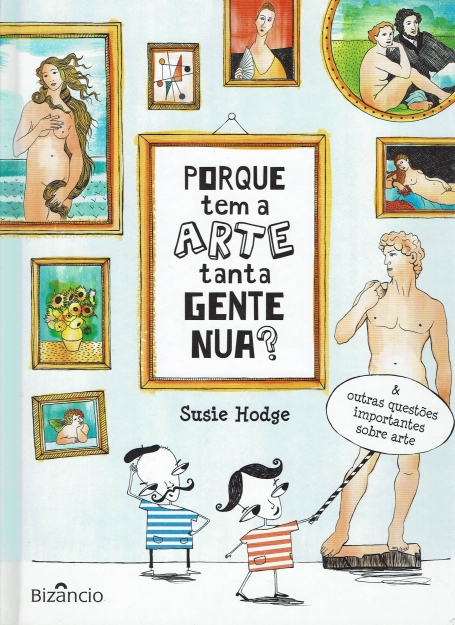 PORQUE TEM A ARTE TANTA GENTE NUA? e outras questoes importantes sobre arte