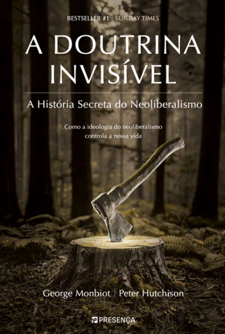 A DOUTRINA INVISIVEL - A HISTORIA SECRETA DO NEOLIBERALISMO