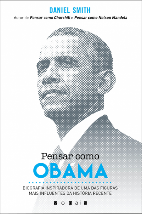 PENSAR COMO OBAMA - biografia inspiradora de uma das figuras mais influentes da história recente