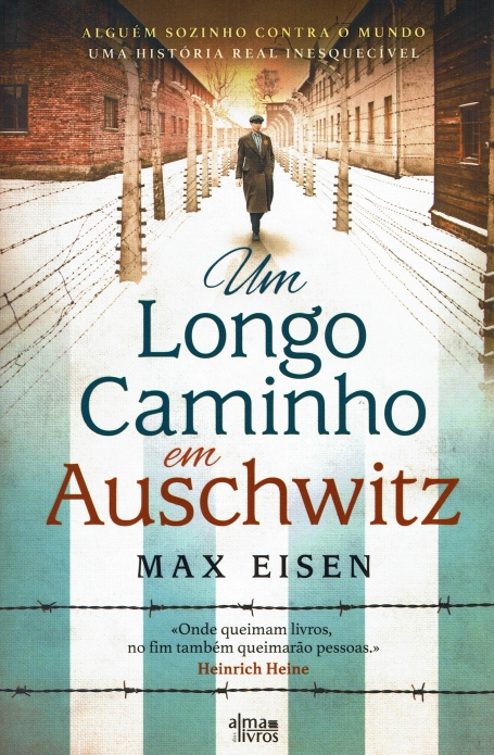 UM LONGO CAMINHO EM AUSCHWITZ alguem sozinho contra o mundo , uma historia real inesquecivel