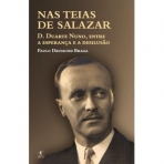 NAS TEIAS DE SALAZAR D DUARTE NUNO DE BRAGANCA 197-1976 ENTRE A ESPERANCA E A DESILUSAO