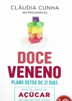 DOCE VENENO - PLANO DETOX DE 21 DIAS - PARA SE LIVRAR DO ACUCAR DE UMA VEZ POR TODAS