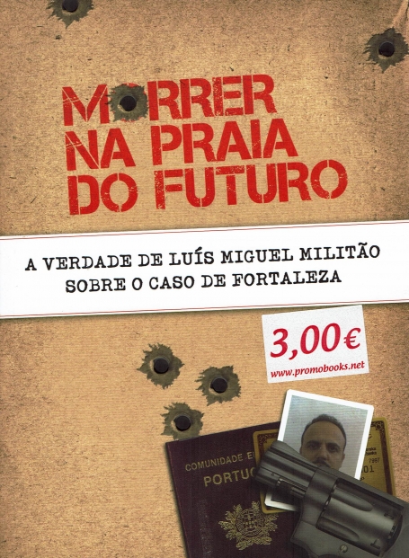 MORRER NA PRAIA DO FUTURO - verdade de Luis Miguel Militao sobre o caso de fortaleza