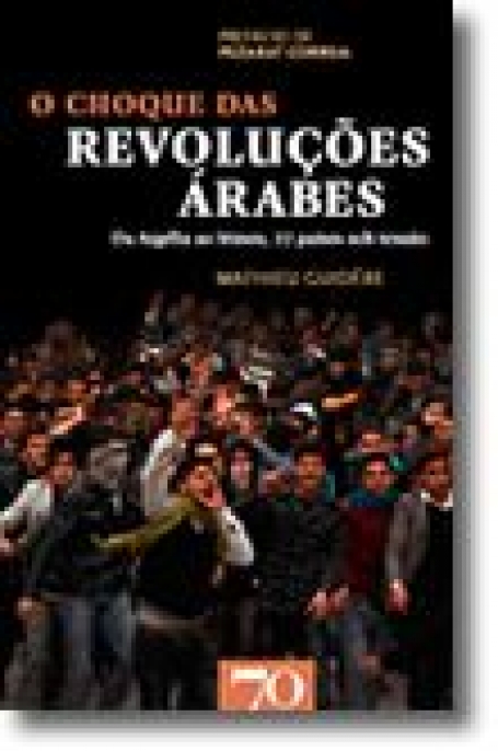 O CHOQUE DAS REVOLUCOES ARABES - DA ARGELIA AO IEMEN 22 PAISES SOB TENSAO