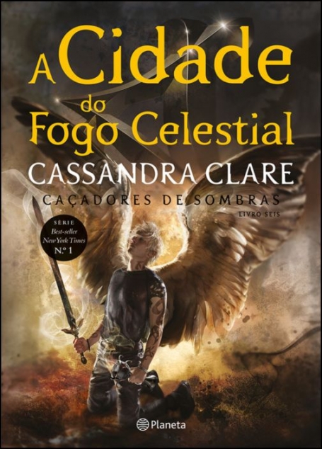 A CIDADE DO FOGO CELESTIAL- CAÇADORES DE SOMBRAS - LIVRO 6