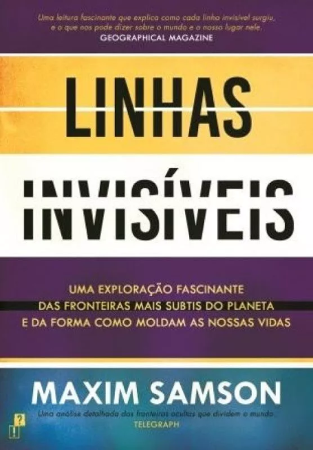 LINHAS INVISÍVEIS - Uma exploração fascinante das fronteiras mais subtis do planeta e da forma como moldam as nossas vidas