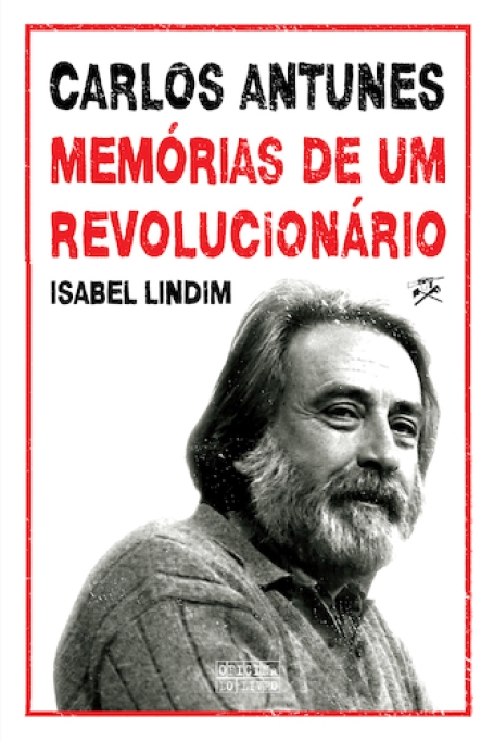 CARLOS ANTUNES MEMÓRIAS DE UM REVOLUCIONÁRIO