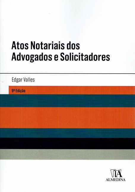 ATOS NOTARIAIS DOS ADVOGADOS E SOLICITADORES - 9 ª EDIÇÃO