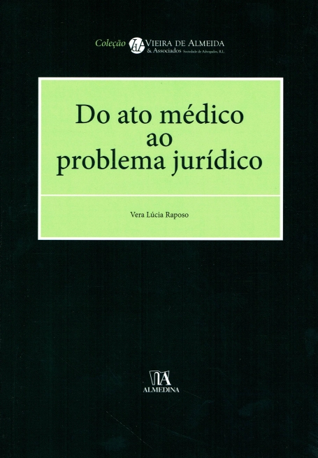COLEÇAO VIEIRA DE ALMEIDA : DO ATO MEDICO AO PROBLEMA JURIDICO