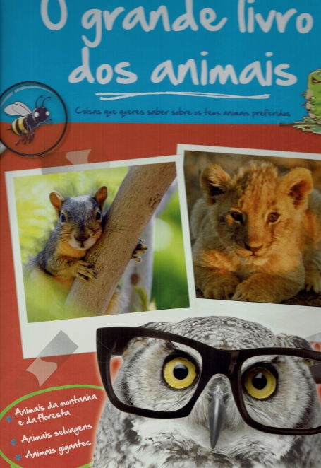 O GRANDE LIVRO DOS ANIMAIS - ANIMAIS DA MONTANHA E DA FLORESTA / ANIMAIS SELVAGENS / ANIMAIS GIGANTES