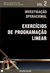 INVESTIGACAO OPERACIONAL VOL. 2 - EXERCICIOS DE PROGRAMACAO LINEAR