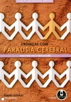 CRIANCAS COM PARALISIA CEREBRAL - GUIA PARA PAIS E EDUCADORES - 2-º EDICAO