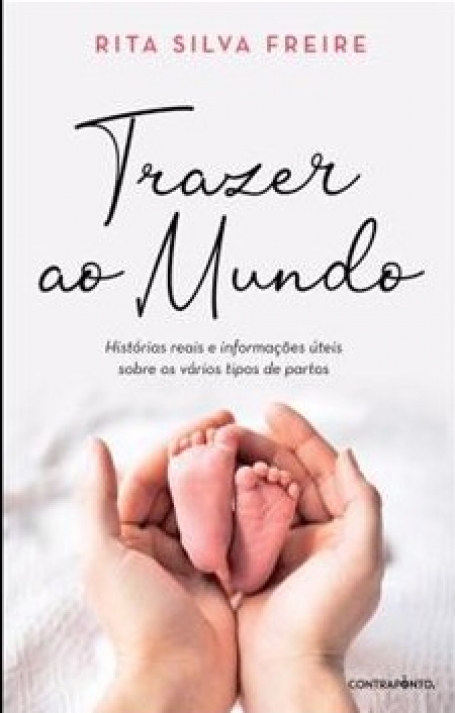 TRAZER AO MUNDO - histórias reais e informações úteis sobre os vários tipos de partos
