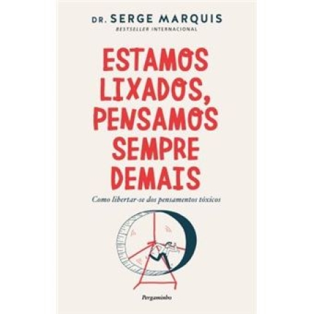 ESTAMOS LIXADOS PENSAMOS SEMPRE DEMAIS