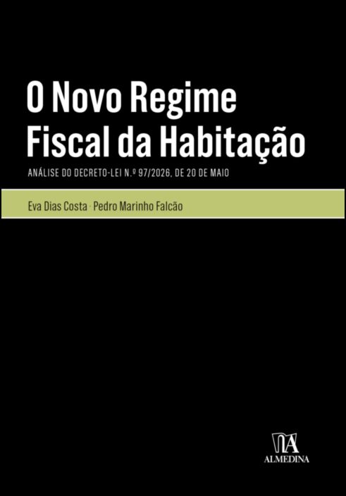 O NOVO REGIME FISCAL DA HABITAÇÃO: análise do descreto-lei n.º 97/2026, de 20 de maio