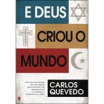 E DEUS CRIOU O MUNDO - uma obra que aborda tres das religioes historicamente mais representativas - Judaismo Cristianismo e Islao