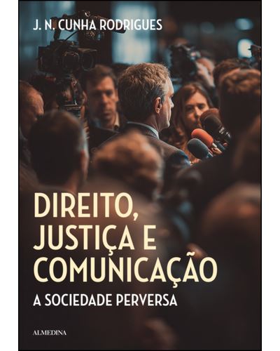 DIREITO, JUSTIÇA E COMUNICAÇÃO - A SOCIEDADE PERVERSA