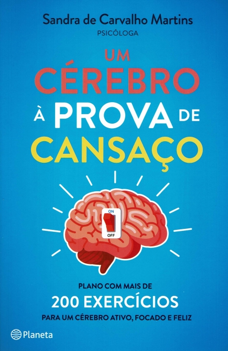 UM CEREBRO À PROVA DE CANSAÇO plano com mais de 200 exercicios para um cerebro ativo , focado e feliz