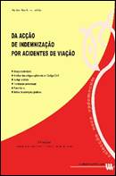 DA ACCAO DE INDEMNIZACAO POR ACIDENTES DE VIACAO - responsabilidade, analise dos artigos aplicaveis ao Codigo Civil, jurisprudencia, tramitacao processual, formulario, indice de exemplos praticos