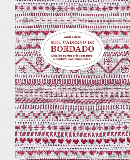 MEU CADERNO DE BORDADO - Guia de pontos clássicos para bordado contemporâneo