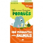 O MEU QUIZ DOS PORQUES 4-6 ANOS - 100 PERGUNTAS SOBRE ANIMAIS