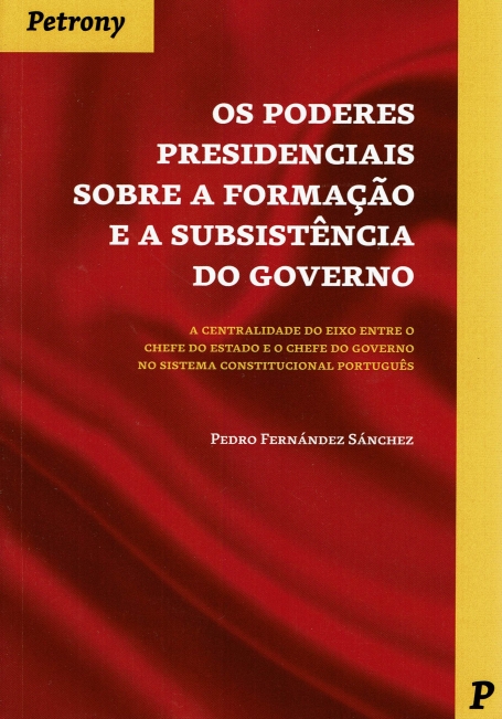 OS PODERES PRESIDENCIAIS SOBRE A FORMACAO E A SUBSISTENCIA DO GOVERNO